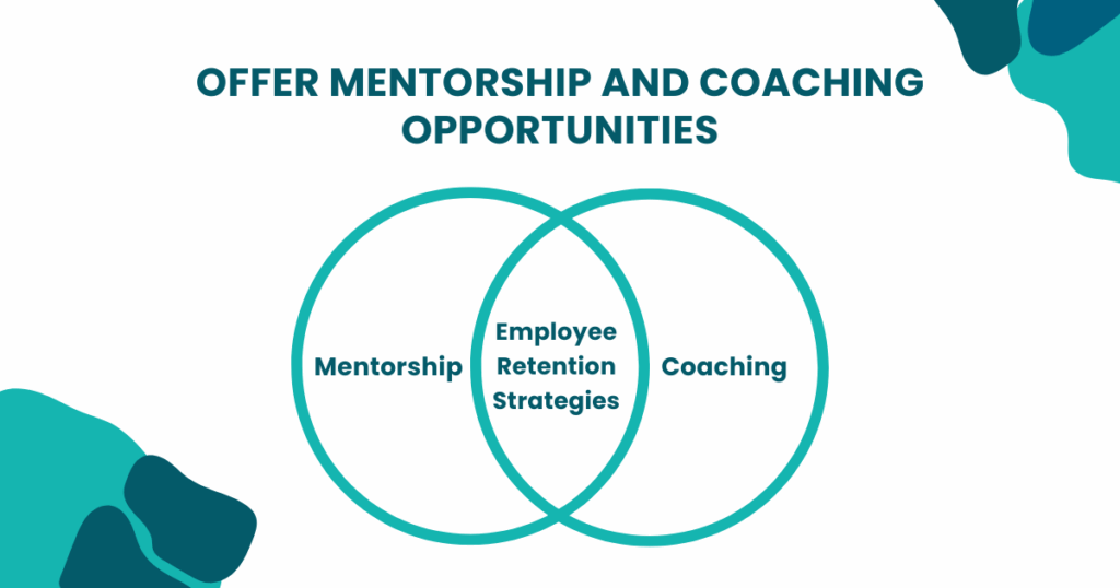 Offer Mentorship and Coaching Opportunities