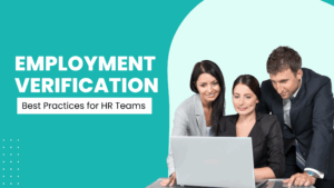 Employment Verification Best Practices for HR Teams