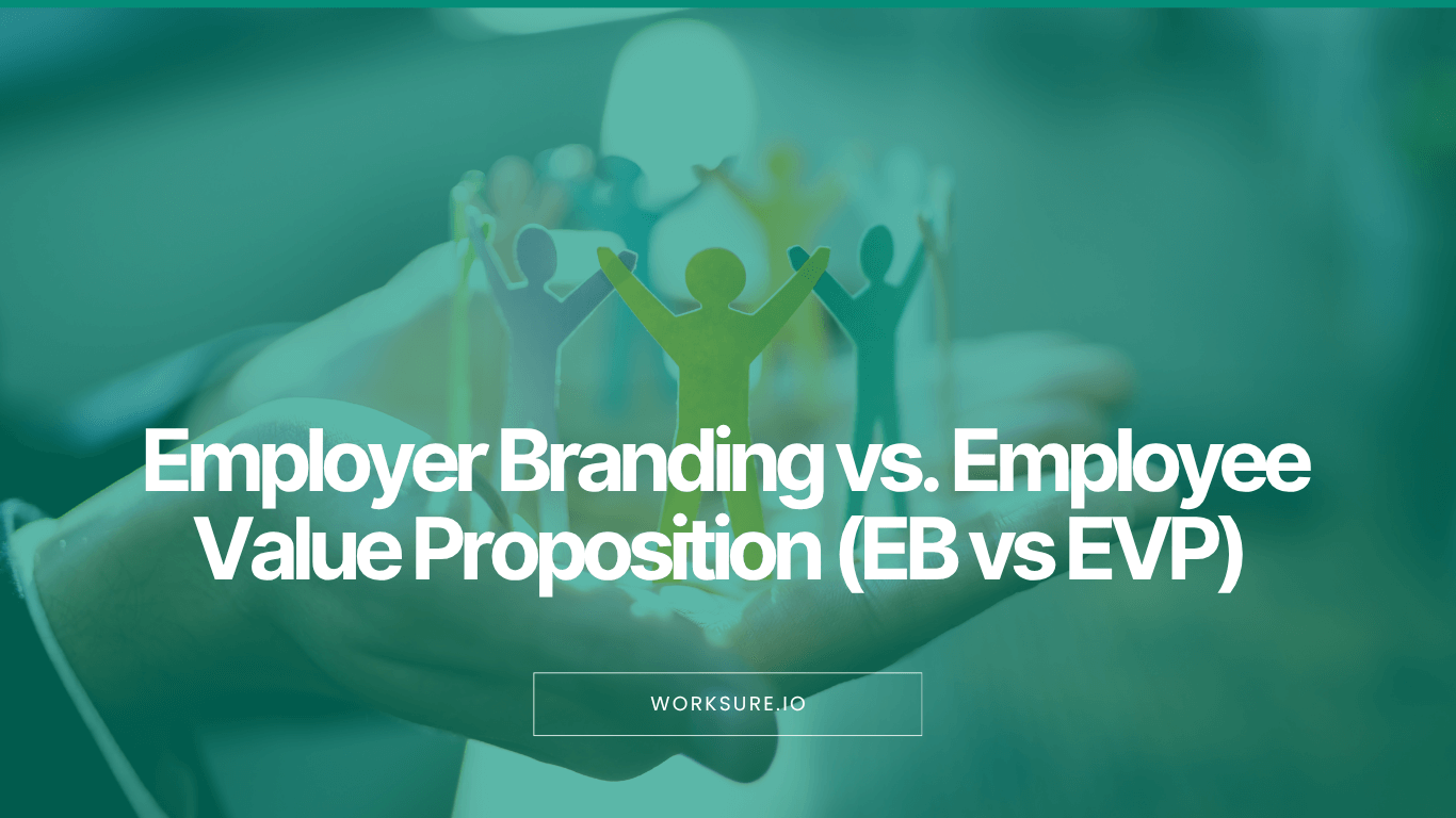 Employer Branding vs. Employee Value Proposition (EB vs EVP)